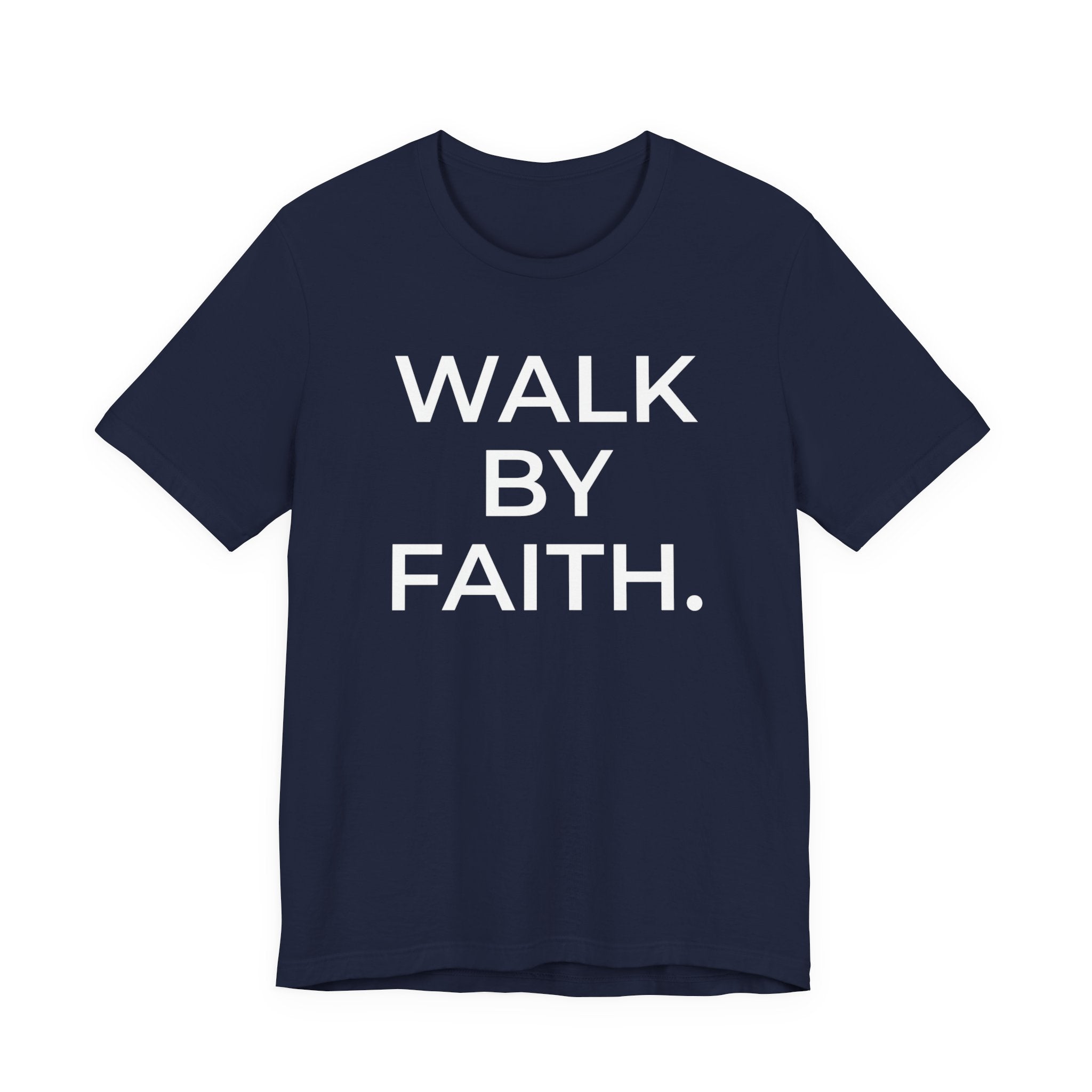 Walk by Faith – Faith Statement Tee