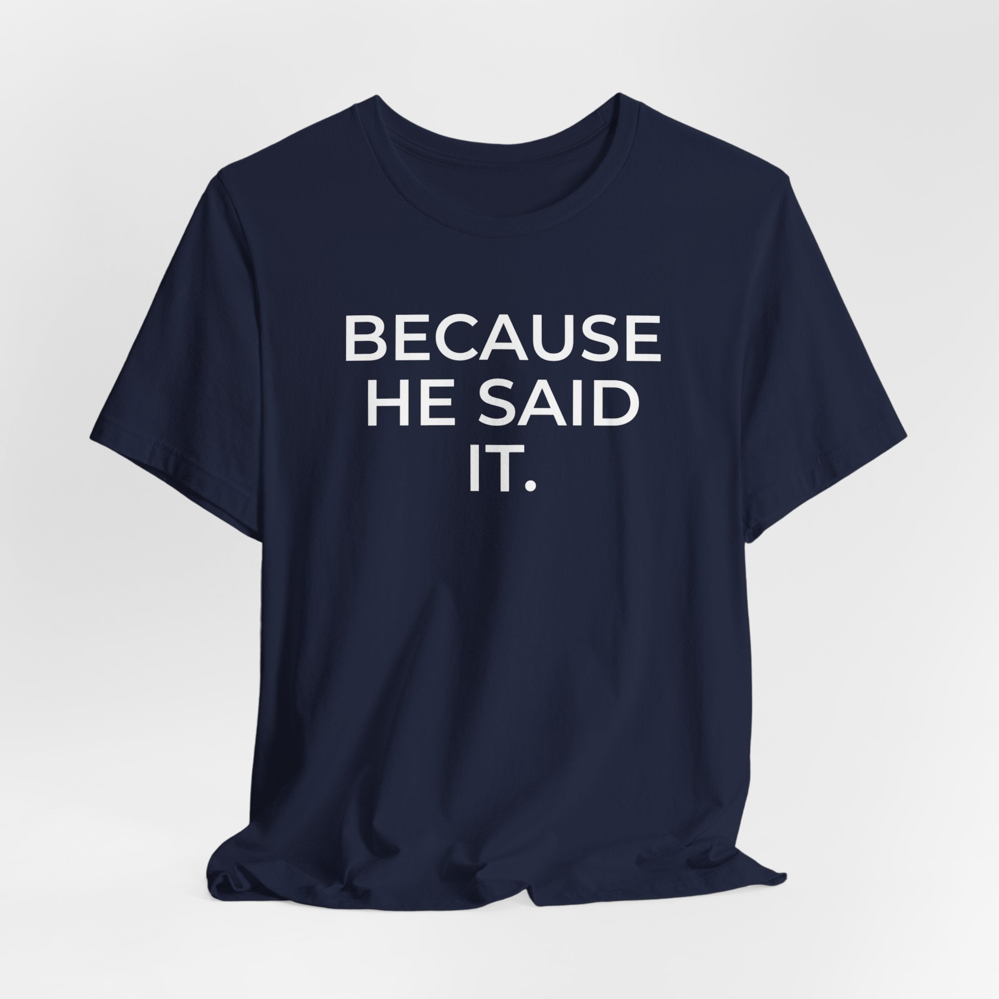 Because He Said It – Faith Statement Tee