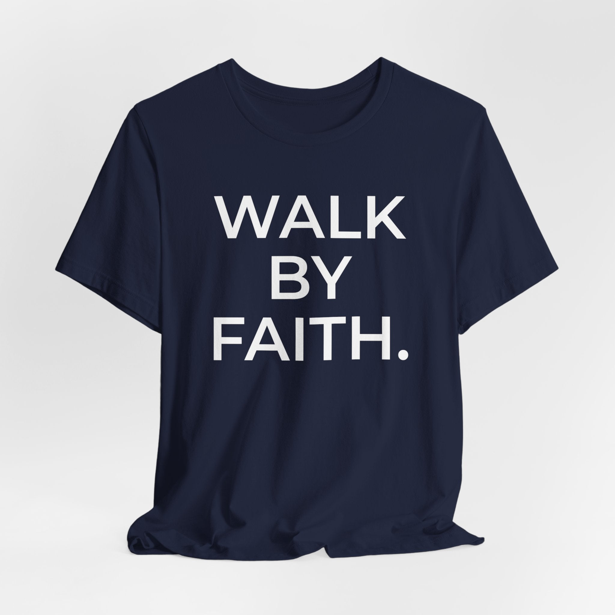 Walk by Faith – Faith Statement Tee