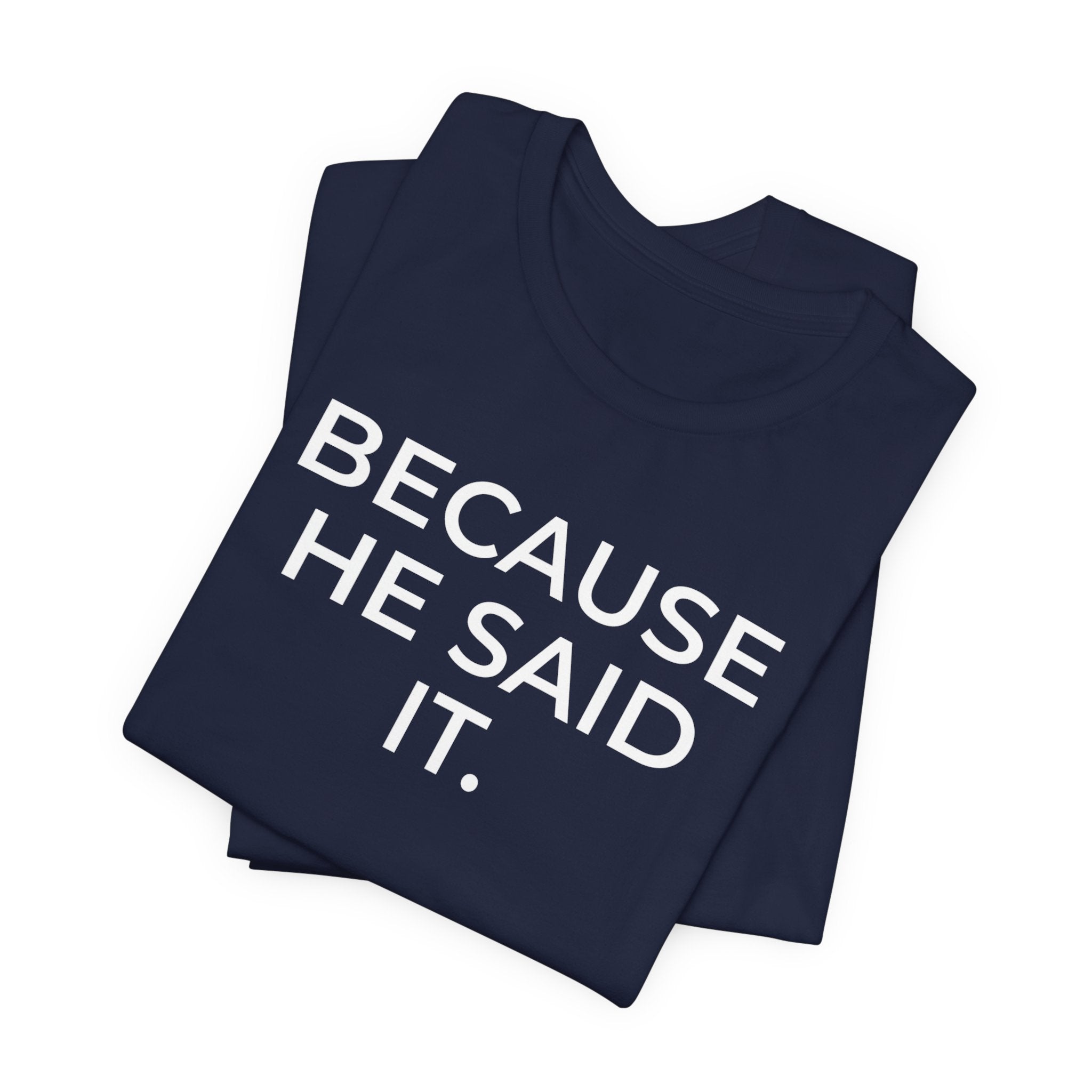 Because He Said It – Faith Statement Tee