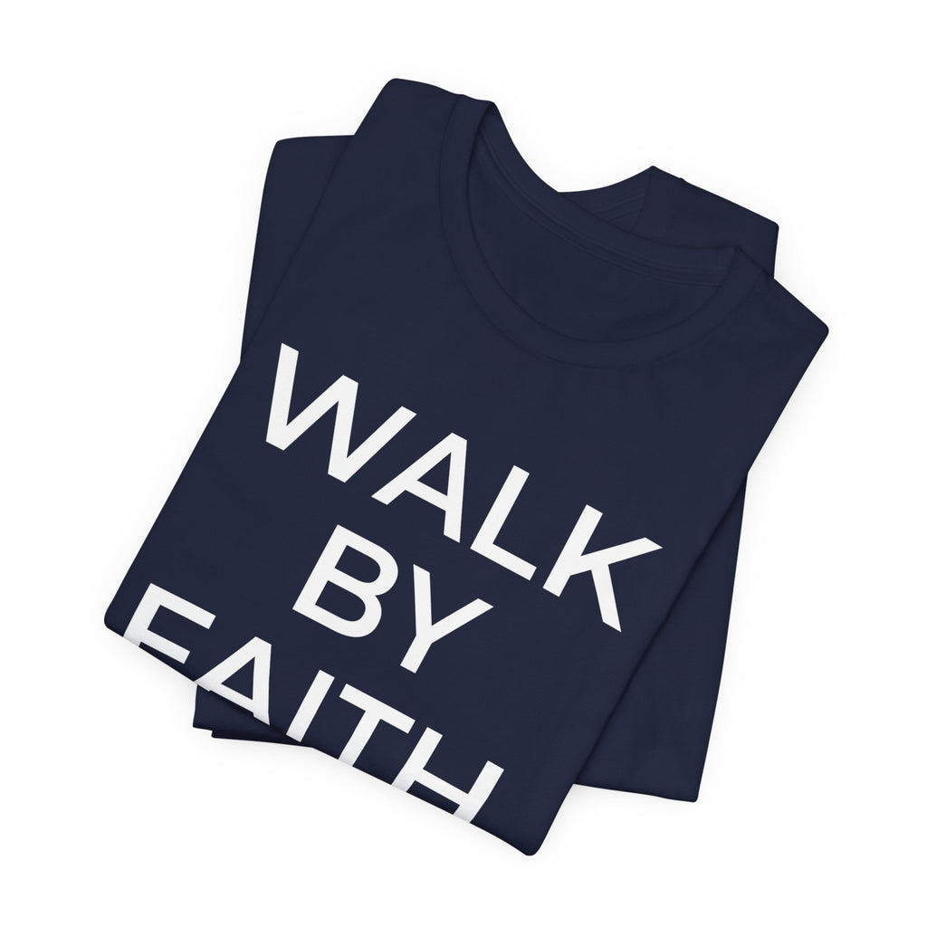 Walk by Faith – Faith Statement Tee