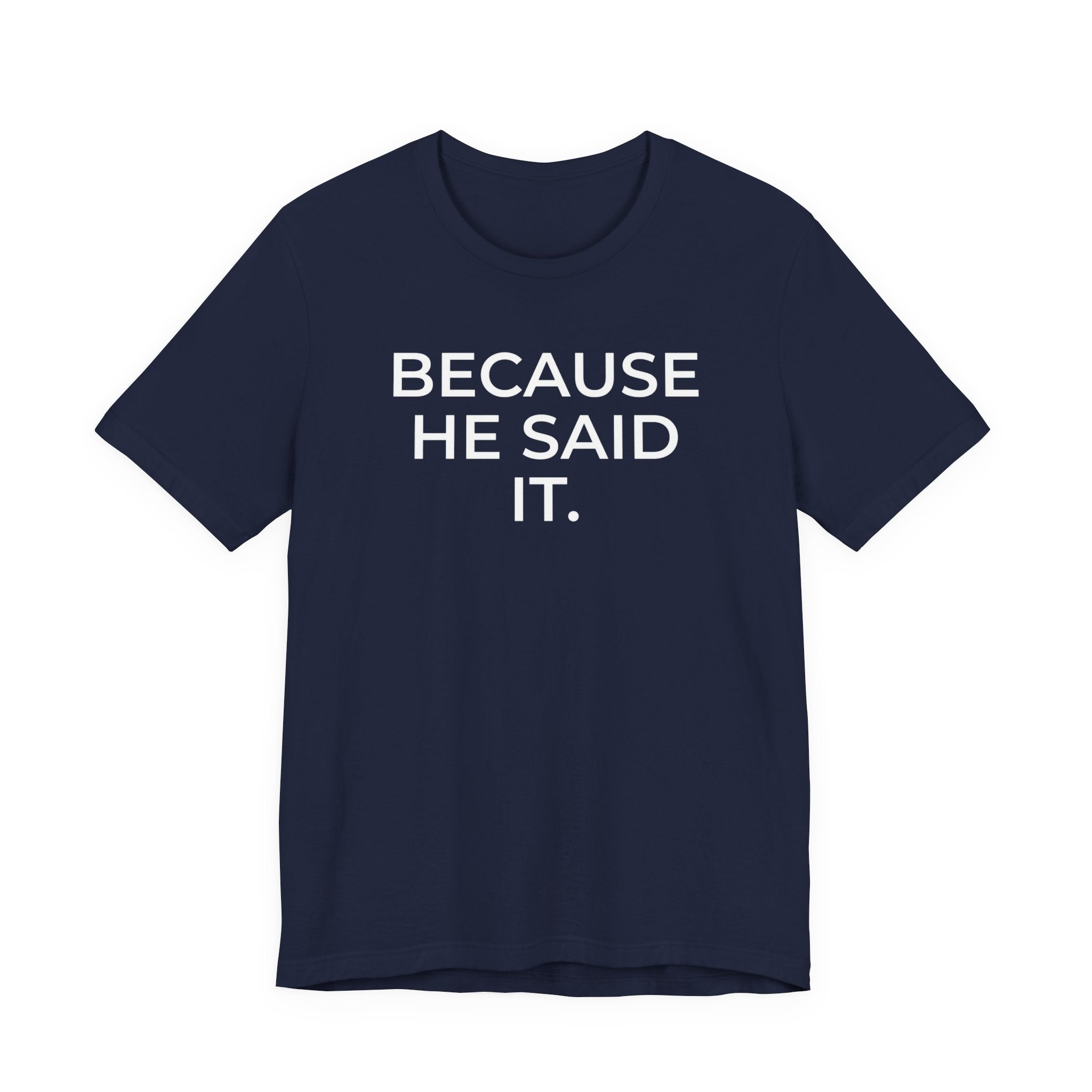 Because He Said It – Faith Statement Tee